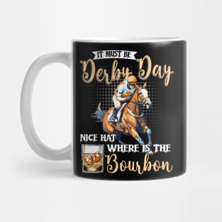 It Must Be Derby Day Nice Hat Where Is The Bourbon Derby Day Mug